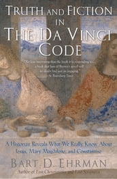 Truth and Fiction in The Da Vinci Code:A Historian Reveals What We Really Know about Jesus, Mary Magdalene, and Constantine