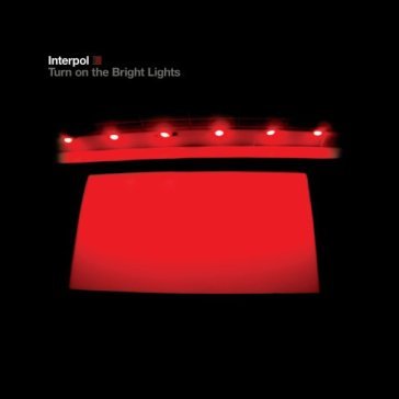 Turn on the bright lights - Interpol