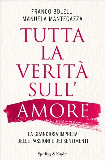 Tutta la verità sull'amore - Franco Bolelli - Manuela Mantegazza