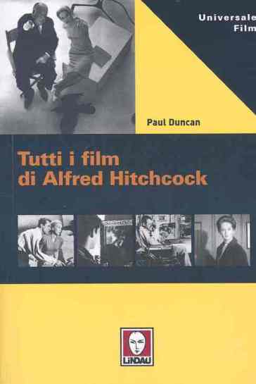 Tutti i film di Alfred Hitchcock - Paul Duncan