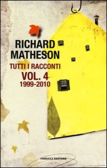 Tutti i racconti. 4.1999-2010 - Richard Matheson