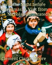 Twas the Night before Christmas: A Visit from St. Nicholas (Illustrated)