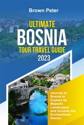 ULTIMATE BOSNIA TOUR TRAVEL GUIDE 2023