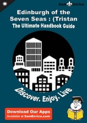 Ultimate Handbook Guide to Edinburgh of the Seven Seas : (Tristan da Cunha) Travel Guide