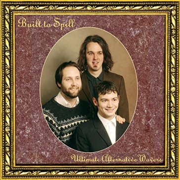 Ultimate alternative wavers - Built To Spill