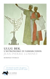 Ulug Bek. L astronomo di Samarcanda