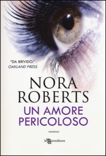 Un amore pericoloso - Nora Roberts