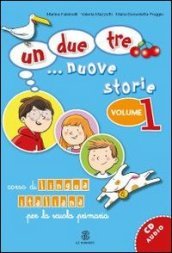 Un, due, tre... nuove storie. Corso di lingua italiana per la scuola primaria. Con CD Audio. Vol. 1: Qual è il tuo numero di telefono?