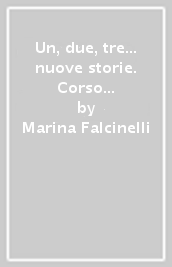 Un, due, tre... nuove storie. Corso di lingua italiana per la scuola primaria. Vol. 4