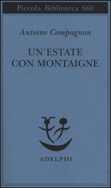 Un'estate con Montaigne - Antoine Compagnon
