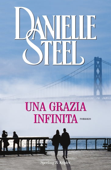Una grazia infinita - Danielle Steel
