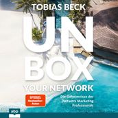 Unbox your Network - Die Geheimnisse der Network Marketing Professionals (Ungekürzt)