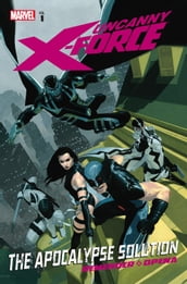 Uncanny X-Force Vol. 1: Apocalypse Solution