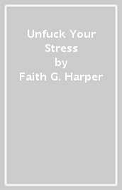 Unfuck Your Stress