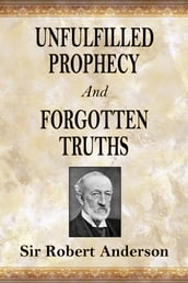 Unfulfilled Prophecy And Forgotten Truths