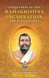 Uniqueness of the Ramakrishna Incarnation and Other Essays