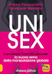 Unisex. Cancellare l identità sessuale: la nuova arma della manipolazione globale. Nuova ediz.
