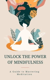 Unlock the Power of Mindfulness