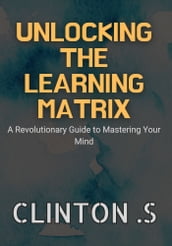 Unlocking the Learning Matrix