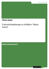 Unterrichtsplanung zu Schillers  Maria Stuart 
