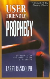 User Friendly Prophecy: Guidelines for the Effective Use of Prophecy