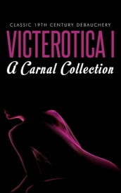 VICTEROTICA I (Sex Stories from the Victorian Age)