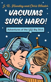 Vacuums Suck Hard! Adventures of the USS Big Stick
