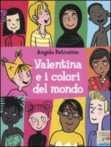 Valentina e i colori del mondo - Angelo Petrosino