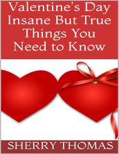 Valentine s Day: Insane But True Things You Need to Know