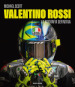 Valentino Rossi. La biografia definitiva. Ediz. illustrata