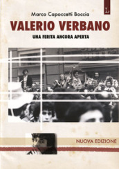 Valerio Verbano. Una ferita ancora aperta. Passione e morte di un militante comunista