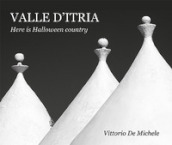 Valle d Itria. Here is Halloween country. Ediz. bilingue
