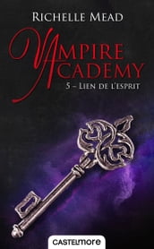 Vampire Academy, T5 : Lien de l esprit