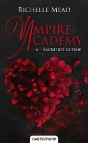 Vampire Academy, T6 : Sacrifice ultime