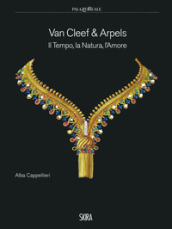Van Cleef & Arpels. Il tempo, la natura, l amore. Ediz. illustrata