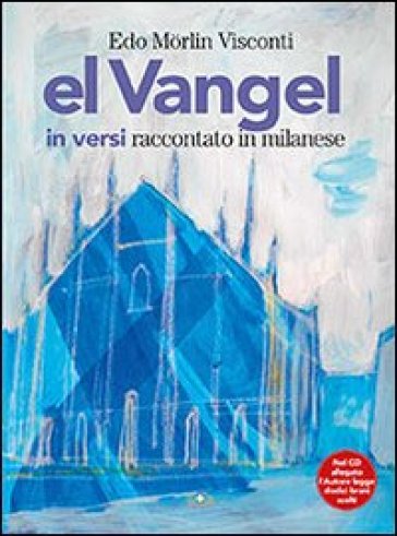 Vangel in versi raccontato in milanese. Con CD Audio (El) - Edo Morlin Visconti