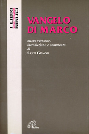 Vangelo di Marco. Nuova versione, introduzione e commento - Santi Grasso