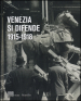 Venezia si difende 1915-1918. Immagini dall archivio storico fotografico della fondazione musei civici di Venezia. Catalogo della mostra