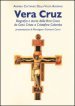 Vera Cruz. Biografia e storia della vera croce da Gesù Cristo a Cristoforo Colombo