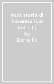 Vera storia di Ravenna (La) (ed. ril.)