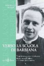 Verso la Scuola di Barbiana. L esperienza pastorale ed educativa di don Lorenzo Milani a S. Donato di Calenzano