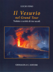Il Vesuvio nel Grand tour. Vedute e scritti di tre secoli. Ediz. a colori