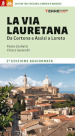 La Via Lauretana. Da Cortona e Assisi a Loreto. 220 km tra Toscana, Umbria e Marche