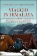 Viaggio in Himalaya. Un agnostico, un comunista, un cattolico discutono durante un ascensione nelle montagne dell Hindu Kush. Ediz. illustrata