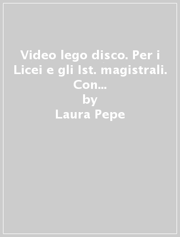 Video lego disco. Per i Licei e gli Ist. magistrali. Con espansione online. 2. - Laura Pepe - Vilardo Pepe