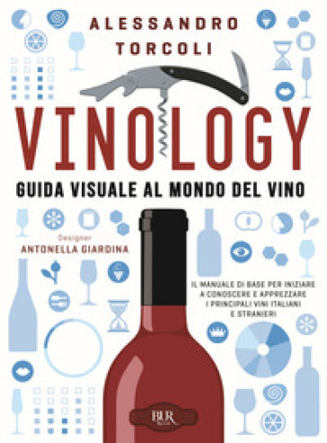 Vinology. Guida visuale al mondo del vino - Alessandro Torcoli - Antonella Giardina