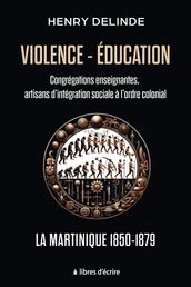 Violence-Éducation Congrégations enseignantes, artisans d intégration sociale à l ordre colonial