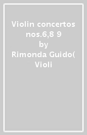 Violin concertos nos.6,8 & 9
