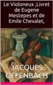 Le Violoneux ,Livret de Eugene Mestepes et de Emile Chevalet