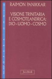 Visione trinitaria e cosmotendrica. Dio-uomo-cosmo. 7.